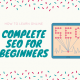Complete SEO for Beginners